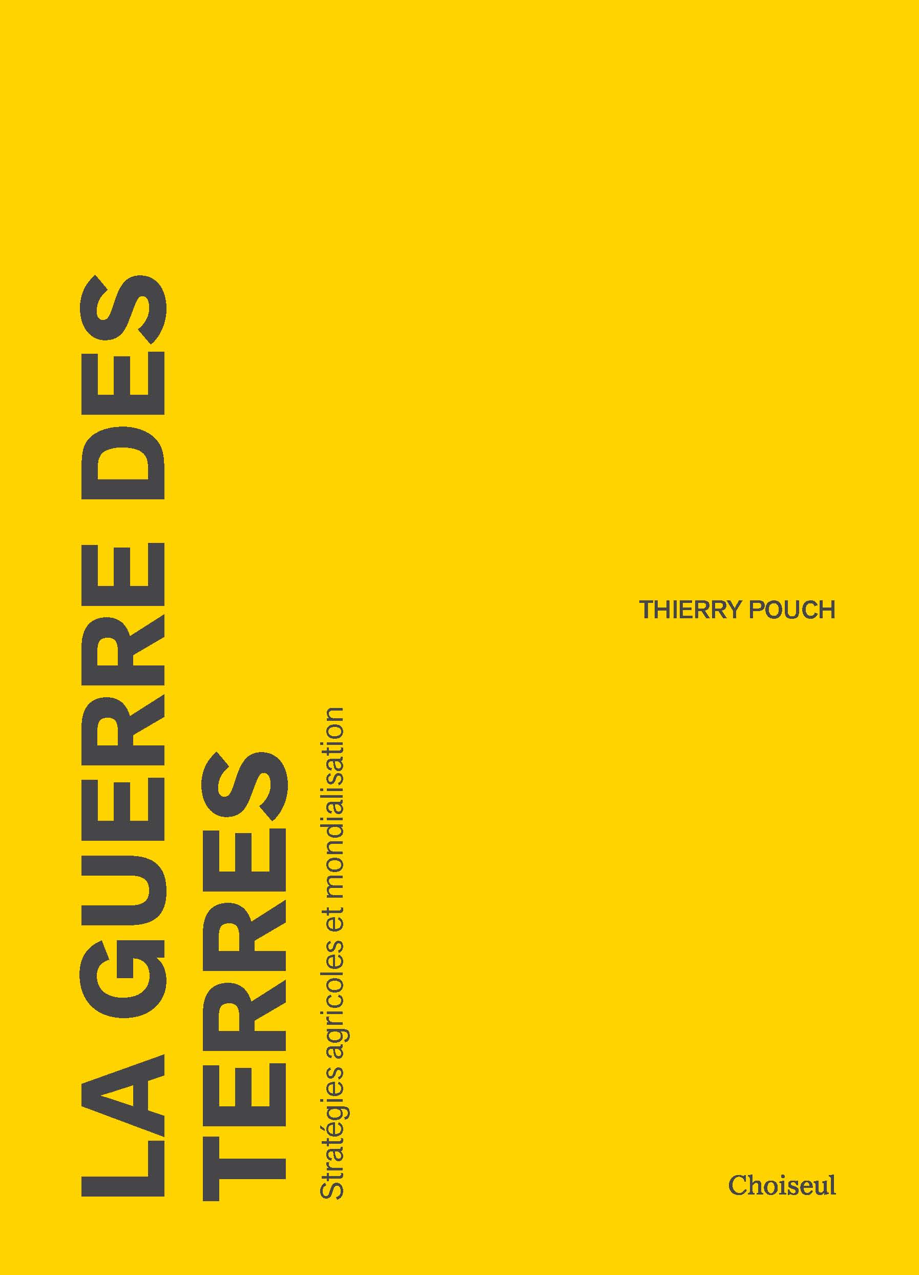 La guerre des terres – Stratégies agricoles et mondialisation