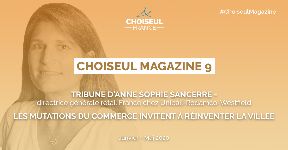 Choiseul Magazine – Les mutations du commerce invitent à réinventer la ville. La tribune d’Anne-Sophie Sancerre.
